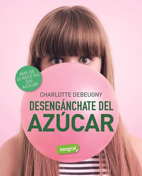 DESENGÁNCHATE DEL AZÚCAR | 9788491181231 | DEBEUGNY, CHARLOTTE | Llibreria Drac - Llibreria d'Olot | Comprar llibres en català i castellà online