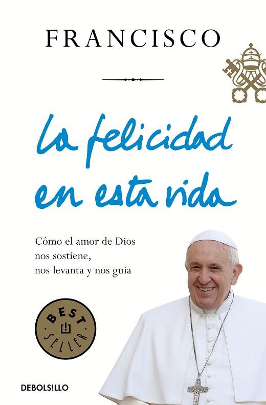 FELICIDAD EN ESTA VIDA, LA | 9788466348065 | BERGOGLIO, JORGE | Llibreria Drac - Llibreria d'Olot | Comprar llibres en català i castellà online