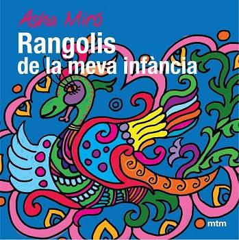 RANGOLIS DE LA MEVA INFANCIA | 9788496697799 | MIRO, ASHA | Llibreria Drac - Llibreria d'Olot | Comprar llibres en català i castellà online
