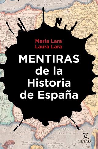 MENTIRAS DE LA HISTORIA DE ESPAÑA | 9788467067354 | LARA, LAURA; LARA, MARÍA | Llibreria Drac - Llibreria d'Olot | Comprar llibres en català i castellà online