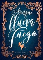 AUNQUE LLUEVA FUEGO | 9788424663575 | ESTEBAN, BEATRIZ | Llibreria Drac - Llibreria d'Olot | Comprar llibres en català i castellà online