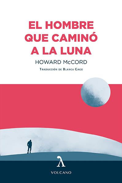 HOMBRE QUE CAMINÓ A LA LUNA, EL | 9788412283174 | MCCORD, HOWARD | Llibreria Drac - Llibreria d'Olot | Comprar llibres en català i castellà online