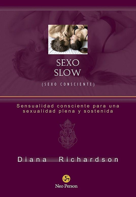 SEXO SLOW (SEXO CONSCIENTE) | 9788415887584 | RICHARDSON, DIANA | Llibreria Drac - Librería de Olot | Comprar libros en catalán y castellano online