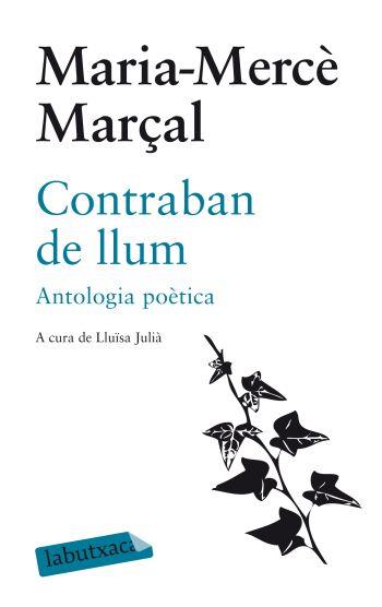 CONTRABAN DE LLUM. ANTOLOGIA POETICA DE MARIA MERCÈ MARÇAL | 9788499301051 | MARÇAL, MARIA-MERCE | Llibreria Drac - Llibreria d'Olot | Comprar llibres en català i castellà online
