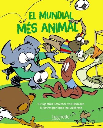 MUNDIAL MÉS ANIMAL, EL | 9788419316172 | ESCRIVA DE ROMANI CANO, ÍÑIGO | Llibreria Drac - Llibreria d'Olot | Comprar llibres en català i castellà online