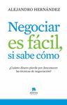 NEGOCIAR ES FACIL SI SABE COMO | 9788415320074 | HERNANDEZ, ALEJANDRO | Llibreria Drac - Llibreria d'Olot | Comprar llibres en català i castellà online