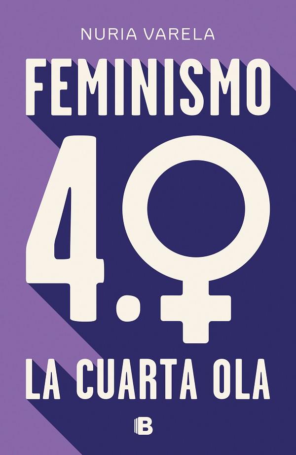 FEMINISMO 4.0. LA CUARTA OLA | 9788466664431 | VARELA, NURIA | Llibreria Drac - Librería de Olot | Comprar libros en catalán y castellano online