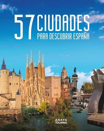 57 CIUDADES PARA DESCUBRIR ESPAÑA | 9788491587248 | ANAYA TOURING | Llibreria Drac - Librería de Olot | Comprar libros en catalán y castellano online