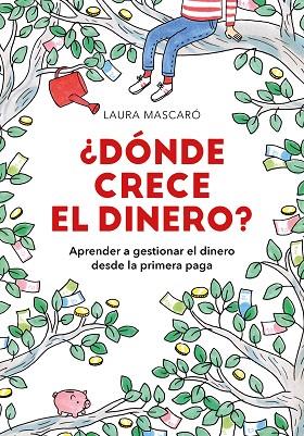 DÓNDE CRECE EL DINERO | 9788417671518 | MASCARÓ, LAURA | Llibreria Drac - Llibreria d'Olot | Comprar llibres en català i castellà online