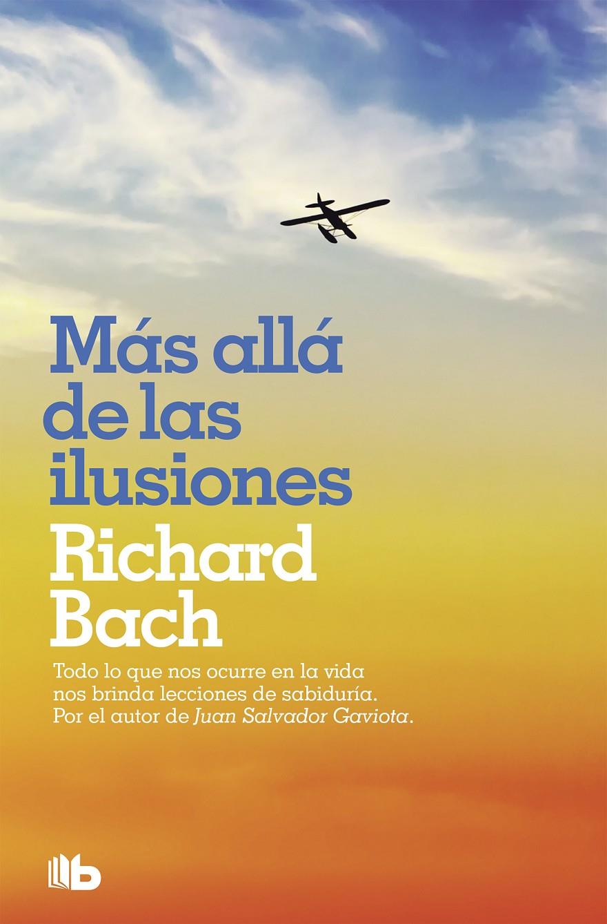 MAS ALLA DE LAS ILUSIONES | 9788490707876 | BACH, RICHARD | Llibreria Drac - Llibreria d'Olot | Comprar llibres en català i castellà online