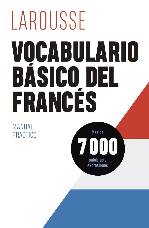 VOCABULARIO BÁSICO DEL FRANCÉS | 9788419250315 | ÉDITIONS LAROUSSE | Llibreria Drac - Librería de Olot | Comprar libros en catalán y castellano online