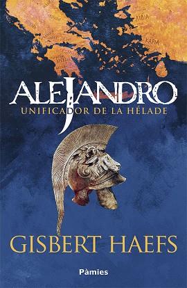 ALEJANDRO. UNIFICADOR DE LA HÉLADE | 9788418491733 | HAEFS, GISBERT | Llibreria Drac - Llibreria d'Olot | Comprar llibres en català i castellà online