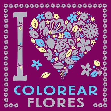 I LOVE COLOREAR FLORES | 9788469628768 | AA.DD. | Llibreria Drac - Librería de Olot | Comprar libros en catalán y castellano online