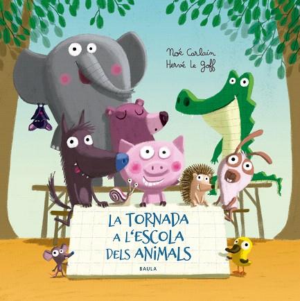 TORNADA A L'ESCOLA DELS ANIMALS, LA | 9788447940332 | CARLAIN, NOÉ | Llibreria Drac - Llibreria d'Olot | Comprar llibres en català i castellà online