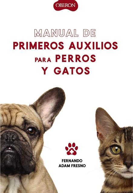 MANUAL DE PRIMEROS AUXILIOS PARA PERROS Y GATOS | 9788441541894 | ADAM, FERNANDO | Llibreria Drac - Llibreria d'Olot | Comprar llibres en català i castellà online