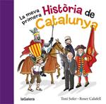MEVA PRIMERA HISTÒRIA DE CATALUNYA, LA | 9788424651640 | SOLER, TONI; CALAFELL, ROSER | Llibreria Drac - Llibreria d'Olot | Comprar llibres en català i castellà online