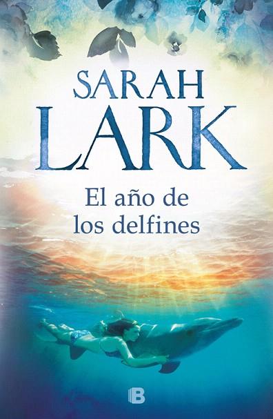 AÑO DE LOS DELFINES, EL | 9788466664707 | LARK, SARAH | Llibreria Drac - Librería de Olot | Comprar libros en catalán y castellano online