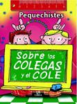 PEQUECHISTES SOBRE LOS COLEGAS Y EL COLE | 9788466219501 | EQUIPO EDITORIAL | Llibreria Drac - Llibreria d'Olot | Comprar llibres en català i castellà online
