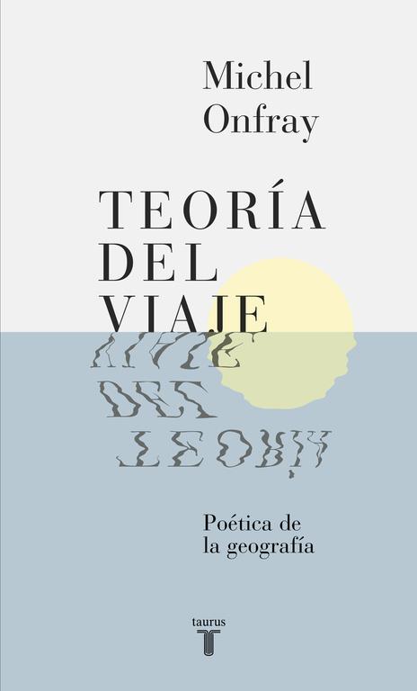 TEORÍA DEL VIAJE | 9788430617678 | ONFRAY, MICHEL | Llibreria Drac - Llibreria d'Olot | Comprar llibres en català i castellà online