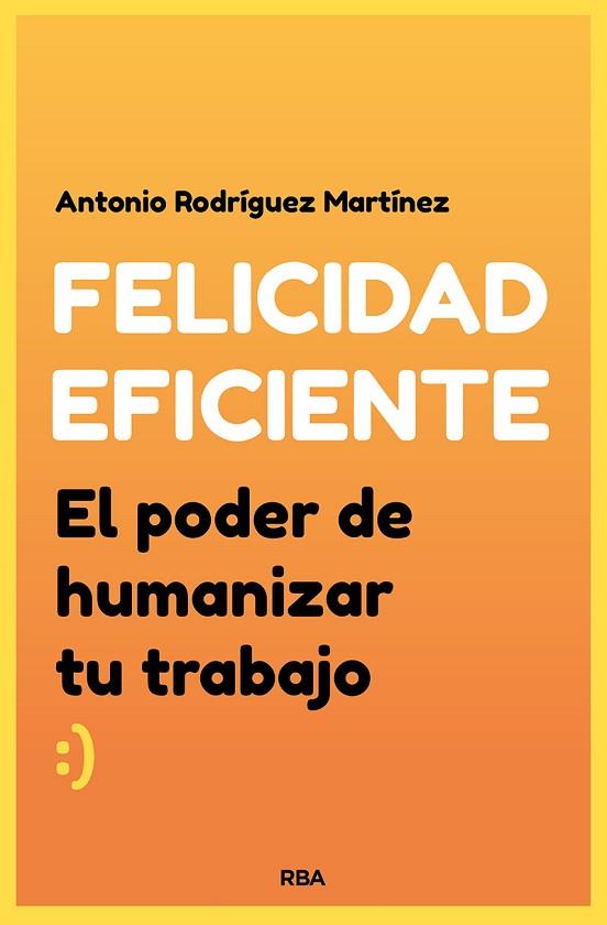 FELICIDAD EFICIENTE | 9788491874041 | RODRÍGUEZ MARTÍNEZ, ANTONIO | Llibreria Drac - Llibreria d'Olot | Comprar llibres en català i castellà online