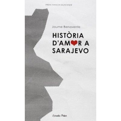 HISTÒRIA D'AMOR A SARAJEVO | 9788499320021 | BENAVENTE, JAUME | Llibreria Drac - Llibreria d'Olot | Comprar llibres en català i castellà online