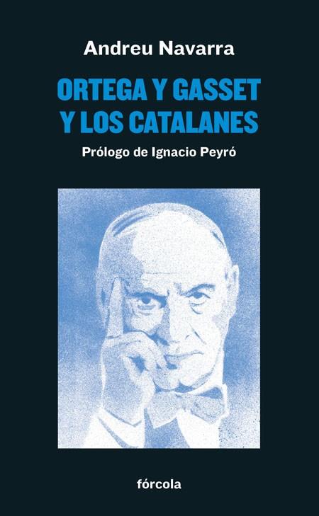 ORTEGA Y GASSET Y LOS CATALANES | 9788417425371 | NAVARRA, ANDREU | Llibreria Drac - Llibreria d'Olot | Comprar llibres en català i castellà online