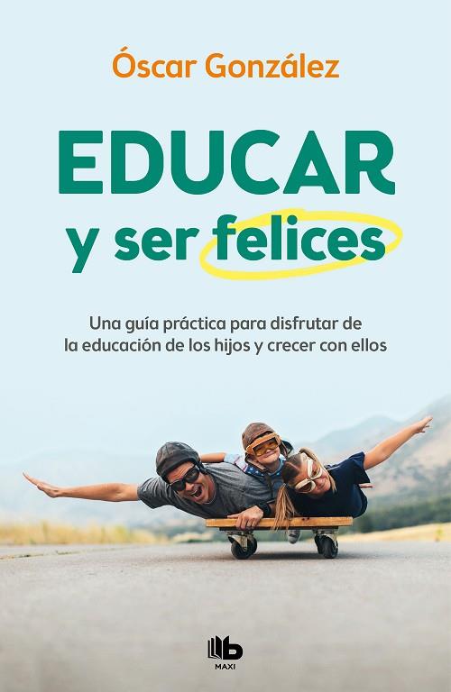 EDUCAR Y SER FELICES | 9788413142654 | GONZÁLEZ, ÓSCAR | Llibreria Drac - Librería de Olot | Comprar libros en catalán y castellano online