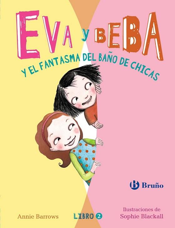 EVA Y BEBA Y EL FANTASMA DEL BAÑO DE CHICAS (EVA Y BEBA 2) | 9788469603628 | BARROWS, ANNIE | Llibreria Drac - Llibreria d'Olot | Comprar llibres en català i castellà online