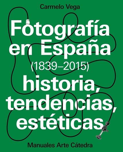 FOTOGRAFÍA EN ESPAÑA (1839-2015) | 9788437637440 | VEGA, CARMELO | Llibreria Drac - Llibreria d'Olot | Comprar llibres en català i castellà online