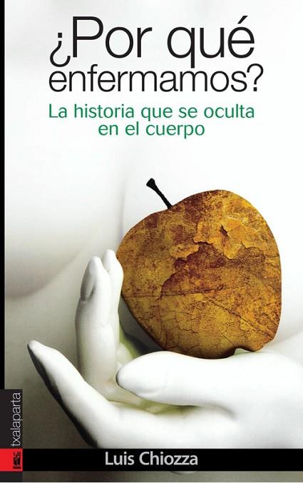 POR QUE ENFERMAMOS LA HISTORIA QUE SE OCULTA EN EL CUERPO | 9788481365818 | CHIOZZA, LUIS | Llibreria Drac - Llibreria d'Olot | Comprar llibres en català i castellà online