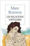 RELACIONS VIRTUOSES, LES | 9788482647418 | ROMERA, MARC | Llibreria Drac - Llibreria d'Olot | Comprar llibres en català i castellà online