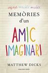 MEMORIES D'UN AMIC IMAGINARI | 9788401388439 | DICKS, MATTHEW | Llibreria Drac - Llibreria d'Olot | Comprar llibres en català i castellà online