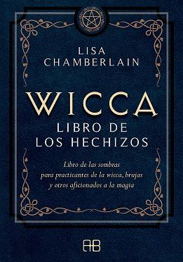 WICCA, LIBRO DE LOS HECHIZOS | 9788417851118 | CHAMBERLAIN, LISA | Llibreria Drac - Llibreria d'Olot | Comprar llibres en català i castellà online