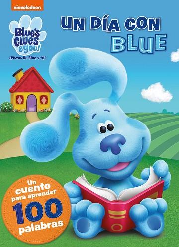 DÍA CON BLUE, UN. UN CUENTO PARA APRENDER 100 PALABRAS (BLUE'S CLUES & YOU! | ¡PISTAS DE BLUE Y TÚ!) | 9788448862473 | NICKELODEON | Llibreria Drac - Llibreria d'Olot | Comprar llibres en català i castellà online