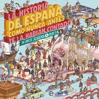 HISTORIA DE ESPAÑA COMO NUNCA ANTES TE LA HABÍAN CONTADO, LA | 9788491646822 | PLAY, ACADEMIA | Llibreria Drac - Llibreria d'Olot | Comprar llibres en català i castellà online
