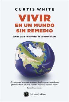 VIVIR EN UN MUNDO SIN REMEDIO | 9788416145843 | WHITE, CURTIS | Llibreria Drac - Llibreria d'Olot | Comprar llibres en català i castellà online