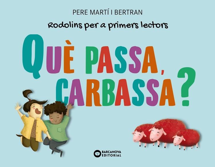 QUÈ PASSA, CARBASSA? | 9788448955724 | MARTÍ, PERE | Llibreria Drac - Llibreria d'Olot | Comprar llibres en català i castellà online