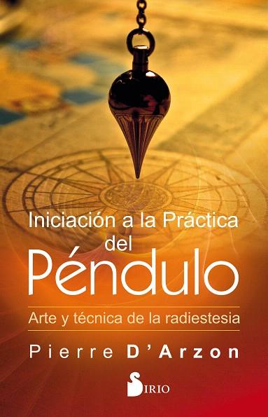 INCIACIÓN A LA PRÁCTICA DEL PÉNDULO | 9788418000003 | D'ARZON, PIERRE | Llibreria Drac - Llibreria d'Olot | Comprar llibres en català i castellà online
