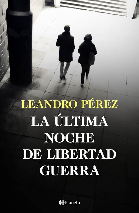 ÚLTIMA NOCHE DE LIBERTAD GUERRA, LA | 9788408252870 | PÉREZ, LEANDRO | Llibreria Drac - Llibreria d'Olot | Comprar llibres en català i castellà online