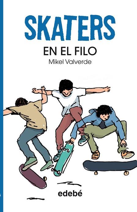 SKATERS EN EL FILO | 9788468304816 | VALVERDE, MIKEL | Llibreria Drac - Llibreria d'Olot | Comprar llibres en català i castellà online