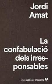 CONFABULACIÓ DELS IRRESPONSABLES, LA | 9788433916174 | AMAT, JORDI | Llibreria Drac - Llibreria d'Olot | Comprar llibres en català i castellà online