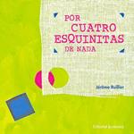 POR CUATRO ESQUINITAS DE NADA | 9788426134479 | RUILLIER, JEROME | Llibreria Drac - Llibreria d'Olot | Comprar llibres en català i castellà online