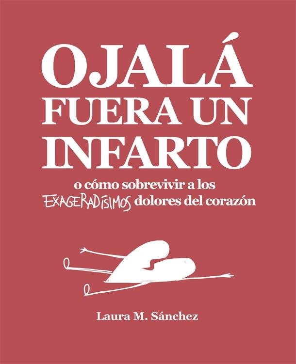 OJALÁ FUERA UN INFARTO | 9788416670468 | SÁNCHEZ, LAURA M. | Llibreria Drac - Librería de Olot | Comprar libros en catalán y castellano online