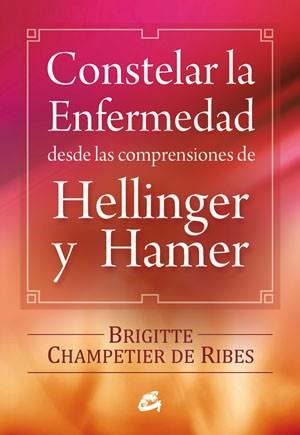 CONSTELAR LA ENFERMEDAD DESDE LAS COMPRENSIONES DE HELLINGER | 9788484454090 | CHAMPETIER, BRIGITTE | Llibreria Drac - Llibreria d'Olot | Comprar llibres en català i castellà online
