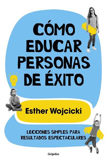CÓMO EDUCAR PERSONAS DE ÉXITO | 9788425356346 | WOJCICKI, ESTER | Llibreria Drac - Llibreria d'Olot | Comprar llibres en català i castellà online