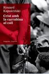 CRIST AMB LA CARRABINA AL COLL | 9788497876155 | KAPUSCINSKI, RYSZARD | Llibreria Drac - Llibreria d'Olot | Comprar llibres en català i castellà online