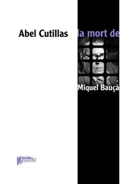 MORT DE MIQUEL BAUÇA, LA | 9788493652531 | CUTILLAS, ABEL | Llibreria Drac - Llibreria d'Olot | Comprar llibres en català i castellà online
