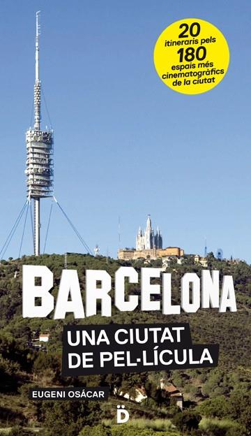 BARCELONA, UNA CIUTAT DE PEL·LÍCULA | 9788493870287 | OSÁCAR, EUGENI | Llibreria Drac - Llibreria d'Olot | Comprar llibres en català i castellà online
