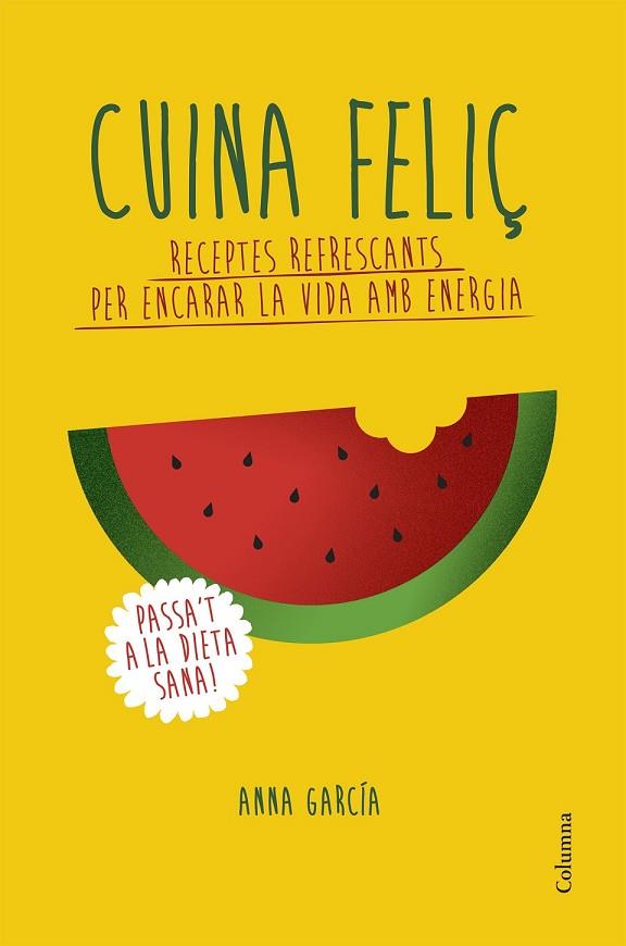 CUINA FELIÇ | 9788466420877 | GARCIA SOTERAS, ANNA | Llibreria Drac - Llibreria d'Olot | Comprar llibres en català i castellà online