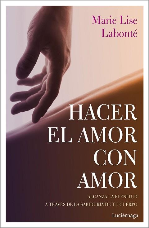 HACER EL AMOR CON AMOR | 9788417371388 | LABONTÉ, MARIE LISE | Llibreria Drac - Llibreria d'Olot | Comprar llibres en català i castellà online